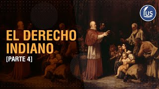 🟠 El Derecho Indiano [PARTE 4] | IUSLatin