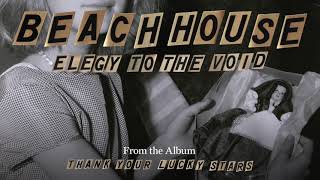 Elegy to the Void - Beach House (OFFICIAL AUDIO)