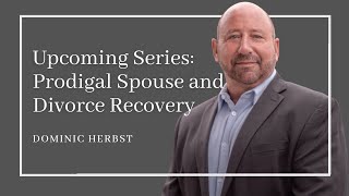 Register Now For Our Next 5 Week Zoom Series Prodigal Spouse and Divorce Recovery