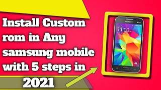 Install Twrp recovery and Custom Rom in Any Old Samsung smartphone mobile with 5 easy steps 😀