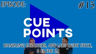 CUEPOINTS EP.15 (HANDLING DISASTERS, APE LABS LIGHTS AND EJTHEDJ)