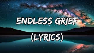 Endless Grief - No Love Will Ever Help Us Find Peace (Lyrics)