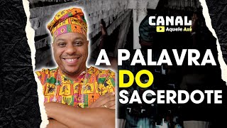 Candomblé e Umbanda | A palavra do Sacerdote