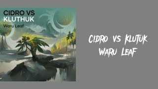 Waru Leaf - Cidro Vs Klutuk | Lirik Lagu