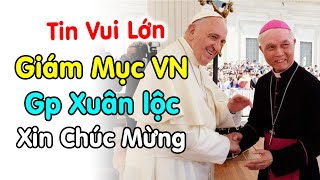 🔴Xin chúc mừng  Đức Giám Mục VN Gp Xuân Lộc hồng ân Giám Mục của Đức Cha Giuse ĐINH ĐỨC ĐẠO