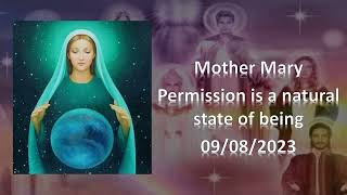 100 - Mother Mary - Permission is a natural state of being - 09/08/2023