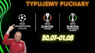 TYPUJEMY PUCHARY EUROPEJSKIE 30.07-01.08 [LIGA MISTRZÓW / EUROPY / KONFERENCJI]  #TYPY BUKMACHERSKIE