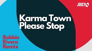 Karma Town - Please Stop - Robbie Rivera Remix