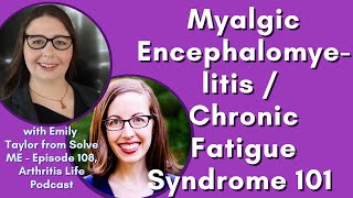 Myalgic Encephalomyelitis / Chronic Fatigue Syndrome 101, with Emily Taylor from Solve ME