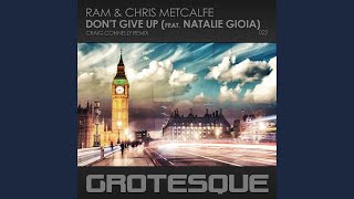 RAM & Chris Metcalfe feat. Natalie Gioia - Don't Give Up (Craig Connelly Remix)