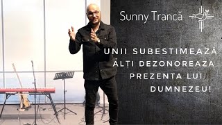 Sunny Trancă | Unii subestimează alți dezonoreaza prezenta lui Dumnezeu! | 5feb23 | Sfânta Treime CJ