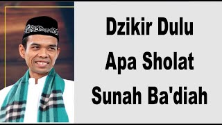 Tanya Jawab Ustadz Abdul Somad - Dzikir Dulu Apa Sholat Sunah Ba'diah | Dakwah Cyber