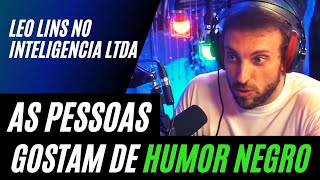 A GRAÇA DO HUMOR NEGRO – Leo Lins no Inteligência Ltda