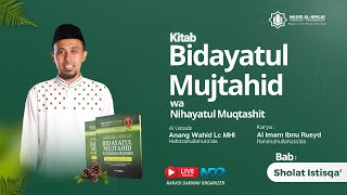 🔴LIVE | Kajian Bidayatul Mujtahid - Bab. Sholat Istisqa' | Ustadz Anang Wahid C, Lc. M.HI