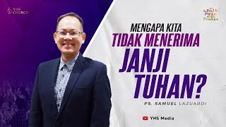 MENGAPA KITA TIDAK MENERIMA JANJI TUHAN? IBADAH ONLINE GEREJA YHS | PS. SAMUEL LAZUARDI - 03NOV 2024