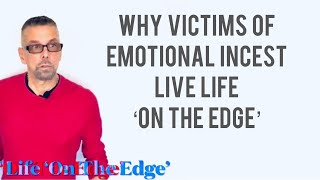 Why Victims Of Emotional Incest Live Life 'ON THE EDGE' (Ask A Shrink)