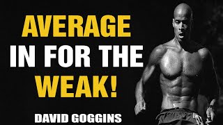 "I’M NOT HERE TO BE AVERAGE!" - David Goggins - Powerful Motivational Speech 2021