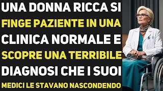 UNA DONNA FACOLTOSA SI FINGE VISITATRICE DI UNA NORMALE CLINICA E APPRENDE UNA TERRIBILE DIAGNOSI...