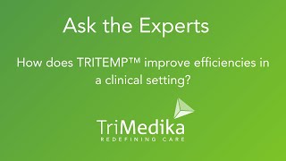 How does TRITEMP™ improve efficiencies in a clinical setting? | TriMedika