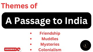 Themes "A Passage to India" || Modern Novel || Colonialism || Muddles and Mysteries || Friendship