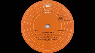 1974: Charlie Rich - I Can't Even Drink It Away - 45