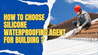 How to Choose Silicone Waterproofing Agent for Building?