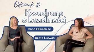 Bezsilność może być naszym sprzymierzeńcem | Anna Mikulaniec | Kwadrans do setki #16