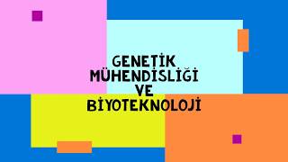 GENETİK MÜHENDİSLİĞİ VE BİYOTEKNOLOJİ