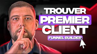 Comment trouver ses premiers clients (Funnel Builder)