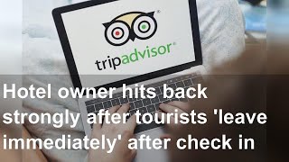 Hotel owner hits back strongly after tourists 'leave immediately' after check in