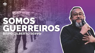 SOMOS GUERREIROS 🔴 BISPO GILBERTO SERVO