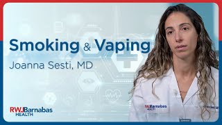 Lung Cancer Awareness Month: Smoking & Vaping with Joanna Sesti, MD