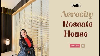 Aerocity Delhi | Roseate House