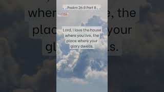 "Embracing Psalm 26:8: David’s Love for God’s Dwelling Place"