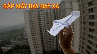 Cách gấp máy bay bay xa, bay mãi không rơi | Gấp máy bay