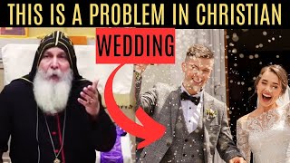 THIS IS A PROBLEM ON CHRISTIAN WEDDING - Mar Mari Emmanuel