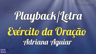 Exército da Oração (playback com letra) Adriana Aguiar