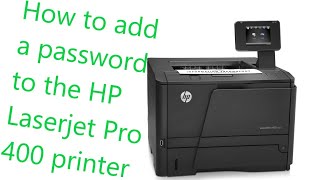 How to add a password to your HP Laserjet pro 400 M401 dn printer