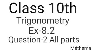 Class 10th Trigonometry | Exercise -8.2 Q-2 all parts | #Máthema#class10#trigonometry#ncert