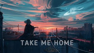 All I want someone is to Take Me Home