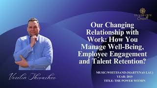 Our Changing Relationship with Work: How You Manage Well-Being, Team Performance & Talent Retention?