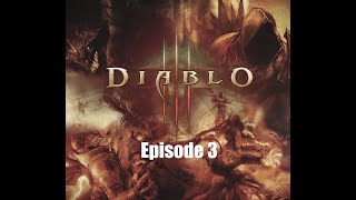 Diablo III Episode 3 - This isn't easy...