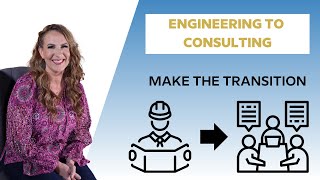 Engineer to Consulting: Keys to Making the Transition