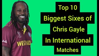 Top 10 Biggest sixes of Chris Gayle In International Matches 2019-20 HD