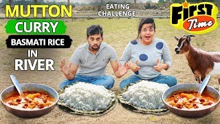 MUTTON CURRY AND BASMATI RICE EATING CHALLENGE IN RIVER | First Time Ever Eating Challenge In River