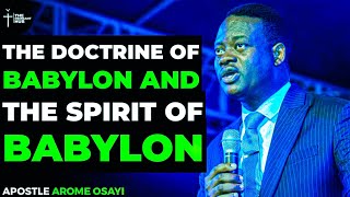 LISTEN TO THE POWERFUL TEACHING BY APOSTLE AROME OSAYI ABOUT THE SPIRIT OF BABYLON YOU NEED TO KNOW