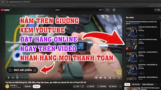 Tặng quà tới 100K cho tất cả các bạn xem hết video. Xem youtube, Mua online chưa bao giờ dễ như thế