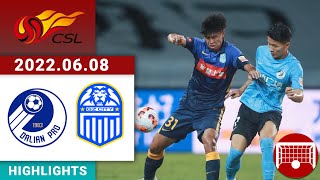 All Highlights | Dalian vs Guangzhou City | 大连人 vs 广州城 | CSL 中超第 | 2022/06/08 19:30 CST