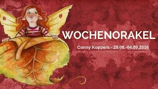 Wochenorakel vom 29.08.-04.09.2016 - Conny Koppers