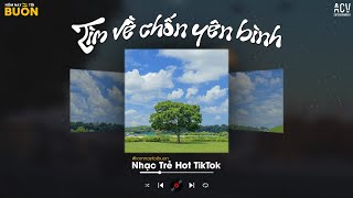 Nhiều Khi Ta Muốn Tìm Về Chốn Yên Bình... Sầu Tương Tư, Cô Phòng, Ai Chung Tình Được Mãi TikTok